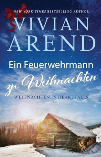 Ein Feuerwehrmann zu Weihnachten (Weihnachten in Heart Falls, Band 1)
