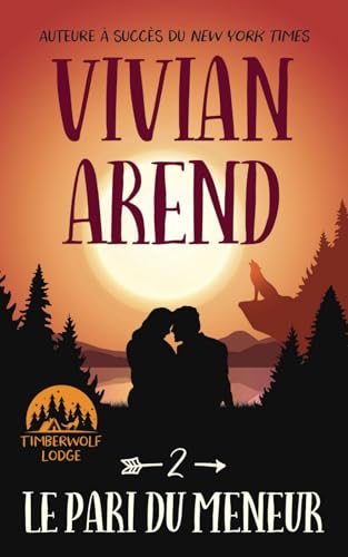 Le Pari du meneur (Timberwolf Lodge, Band 2) von Arend Publishing Inc.