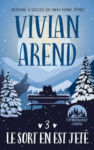 Le Sort en est jeté (Timberwolf Lodge, Band 3) von Arend Publishing Inc.