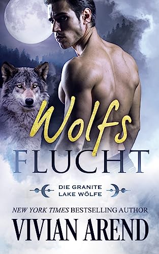 Wolfsflucht (Die Granite Lake Wölfe, Band 2) Wolfsflucht (Die Granite Lake Wölfe, Band 2) von Arend Publishing Inc.