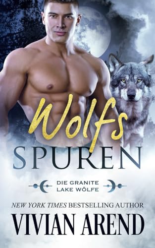 Wolfsspuren (Die Granite Lake Wölfe, Band 4) von Arend Publishing Inc.