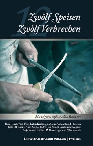 12 Speisen - 12 Verbrechen: Mit original friesischen Rezepten von Ostfriesland Verlag / SKN Soltau-Kurier