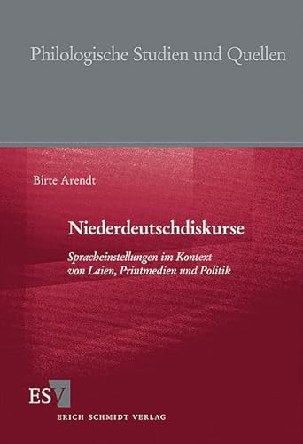 Niederdeutschdiskurse: Spracheinstellungen im Kontext von Laien, Printmedien und Politik (Philologische Studien und Quellen)