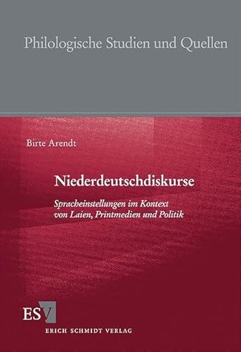 Niederdeutschdiskurse: Spracheinstellungen im Kontext von Laien, Printmedien und Politik (Philologische Studien und Quellen)