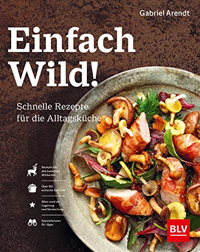 Einfach Wild: Schnelle Rezepte für die Alltagsküche Einfach Wild: Schnelle Rezepte für die Alltagsküche von Gräfe und Unzer