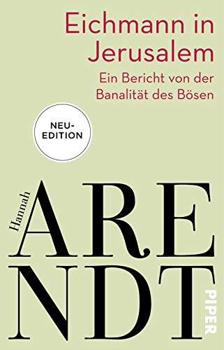 Eichmann in Jerusalem: Ein Bericht von der Banalität des Bösen | Das umstrittenste Buch der Philosophin in neuer Ausstattung