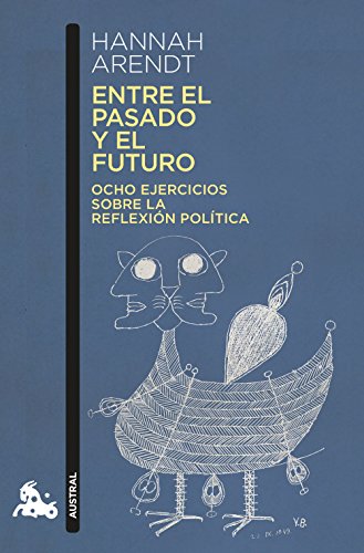 Entre el pasado y el futuro: Ocho ejercicios sobre la reflexión política (Contemporánea) von Austral