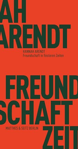 Freundschaft in finsteren Zeiten: Mit Erinnerungen von Mary McCarthy, Alfred Kazin, Jerome Kohn und Richard Bernstein: Die Lessing-Rede mit ... und Jerome Kohn (Fröhliche Wissenschaft)