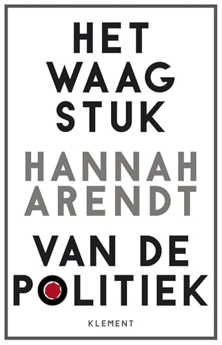 Het waagstuk van de politiek: over politieke leugens en burgerlijke ongehoorzaamheid von Klement, Uitgeverij