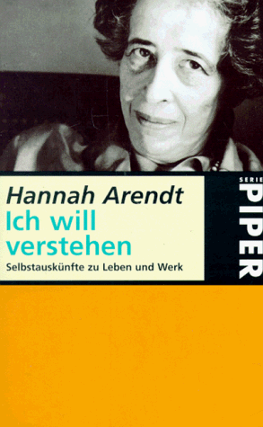 Ich will verstehen. Selbstauskünfte zu Leben und Werk Ich will verstehen. Selbstauskünfte zu Leben und Werk