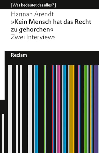 "Kein Mensch hat das Recht zu gehorchen": Zwei Interviews. [Was bedeutet das alles?] (Reclams Universal-Bibliothek)