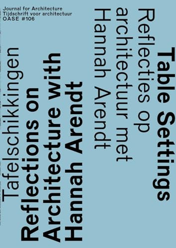 Oase: Table Settings: Reflections on Architecture With Hannah Arendt (Oase, 106)