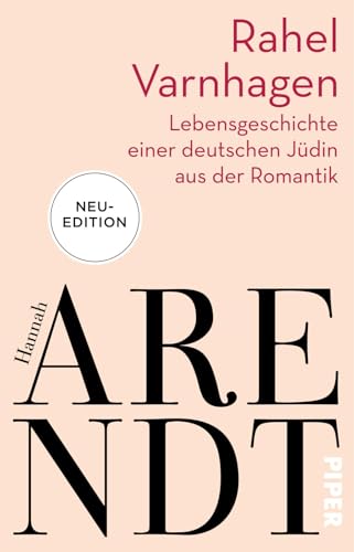 Rahel Varnhagen: Lebensgeschichte einer deutschen Jüdin aus der Romantik