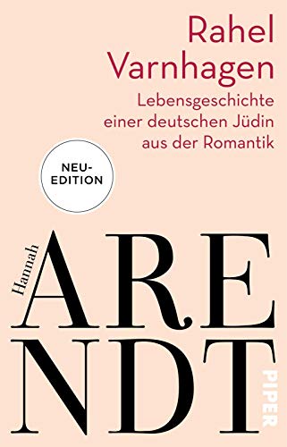 Rahel Varnhagen: Lebensgeschichte einer deutschen Jüdin aus der Romantik