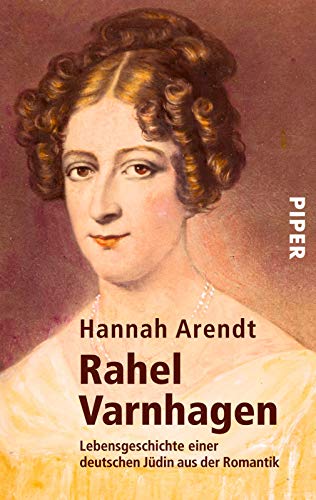 Rahel Varnhagen: Lebensgeschichte einer deutschen Jüdin aus der Romantik Rahel Varnhagen: Lebensgeschichte einer deutschen Jüdin aus der Romantik