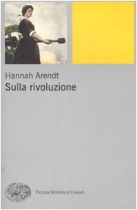 Sulla rivoluzione (Piccola biblioteca Einaudi. Nuova serie, Band 452) von Einaudi