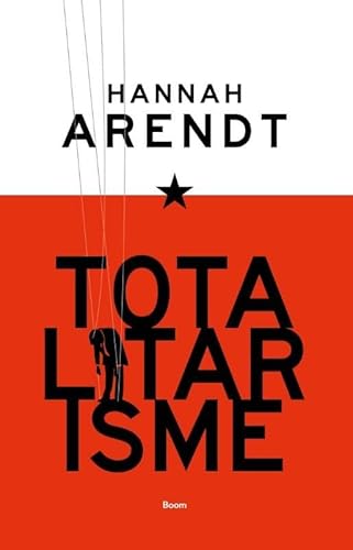 Totalitarisme: gevolgd door Het verhaal van de nationale staat en het einde van de rechten van de mens Totalitarisme: gevolgd door Het verhaal van de nationale staat en het einde van de rechten van de mens von Boom