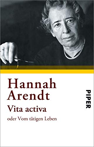 Vita activa oder Vom tätigen Leben Vita activa oder Vom tätigen Leben