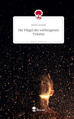 Die Flügel der verborgenen Träume. Life is a Story - story.one von story.one publishing