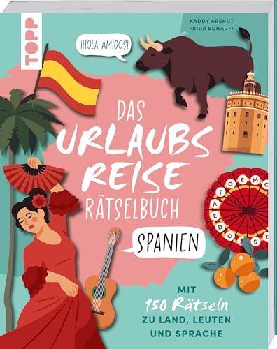 Urlaubsreise-Rätselbuch Spanien – Mit 150 Rätseln zu Land, Leuten und Sprache: Wörterbuch trifft Rätselspaß – Spielend leicht zum Urlaubswortschatz Spanisch von Frech