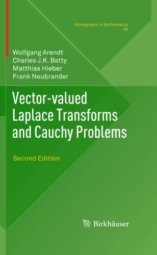 Vector-valued Laplace Transforms and Cauchy Problems: Second Edition (Monographs in Mathematics, 96, Band 96)