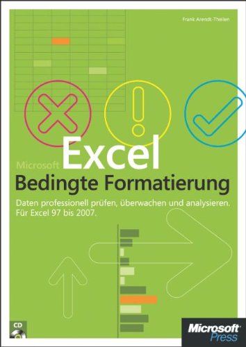 Microsoft Excel: Bedingte Formatierung: Daten professionell prüfen, überwachen und analysieren. Für Excel 2000 bis 2007