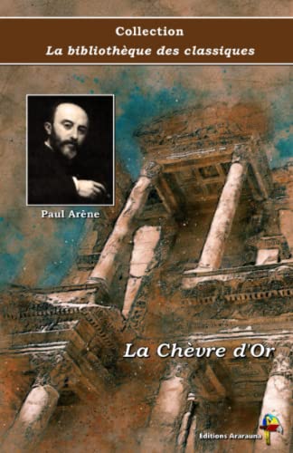 La Chèvre d'Or - Paul Arène - Collection La bibliothèque des classiques - Éditions Ararauna: Texte intégral von Éditions Ararauna