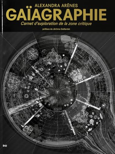 Gaïagraphie: Carnet d’exploration de la zone critique von B42
