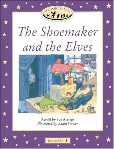 Classic Tales: 4. Schuljahr, Stufe 2 - The Shoemaker and the Elves: Reader von Oxford Univ. Press (OELT)