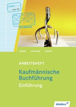 Kaufmännische Buchführung: Einführung: Arbeitsheft, übereinstimmend ab 129. Auflage des Schülerbuches