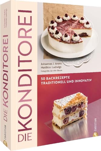 Backbuch – Die Konditorei: 50 Rezepte zwischen Tradition und Innovation. Apfelkuchen, Bienenstich, Zitronenrolle und Co. – klassisch und modern