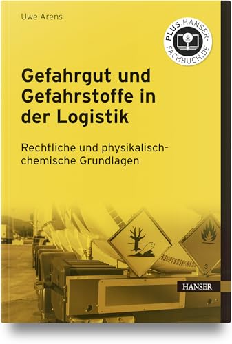 Gefahrgut und Gefahrstoffe in der Logistik: Rechtliche und physikalisch-chemische Grundlagen Gefahrgut und Gefahrstoffe in der Logistik: Rechtliche und physikalisch-chemische Grundlagen von HANSER FACHBUCHVERLAG