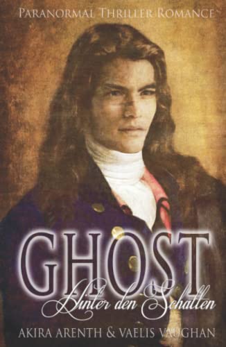 Ghost - Hinter den Schatten: Paranormal Thriller Romance