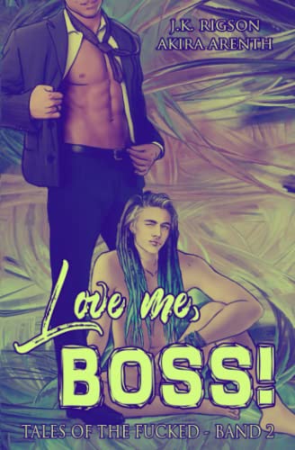 Love me, Boss!: (Tales of the Fucked - Band 2) (Tales of the Fucked - Schwule erotische Geschichten auf wahren Begebenheiten, Band 2) von Independently published