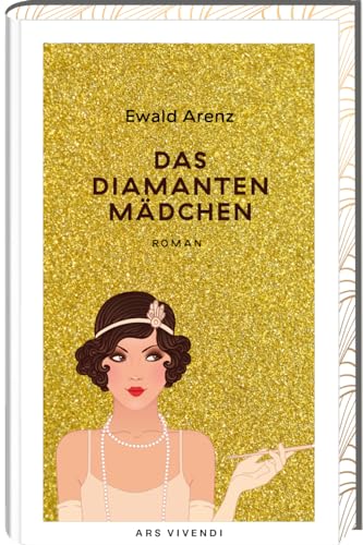 Das Diamantenmädchen: Geschenkausgabe mit exklusivem Zusatzmaterial von Ewald Arenz - Kriminalroman im schillernden Berlin der 1920er-Jahre, eine Ära voller Glamour und Geheimnisse! Das Diamantenmädchen: Geschenkausgabe mit exklusivem Zusatzmaterial von Ewald Arenz - Kriminalroman im schillernden Berlin der 1920er-Jahre, eine Ära voller Glamour und Geheimnisse!
