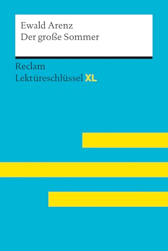 Der große Sommer von Ewald Arenz: Lektüreschlüssel mit Inhaltsangabe, Interpretation, Prüfungsaufgaben mit Lösungen, Lernglossar. (Reclam Lektüreschlüssel XL): Mit einem Interview mit Ewald Arenz von Reclam Philipp Jun.