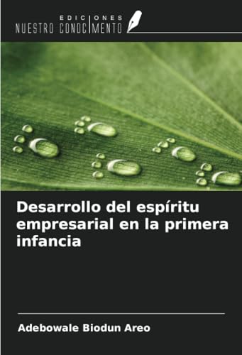 Desarrollo del espíritu empresarial en la primera infancia von Ediciones Nuestro Conocimiento