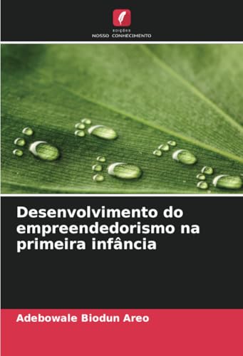 Desenvolvimento do empreendedorismo na primeira infância von Edições Nosso Conhecimento