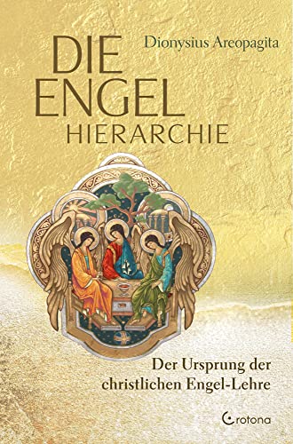 Die Engel-Hierarchie: Der Ursprung der christlichen Engel-Lehre