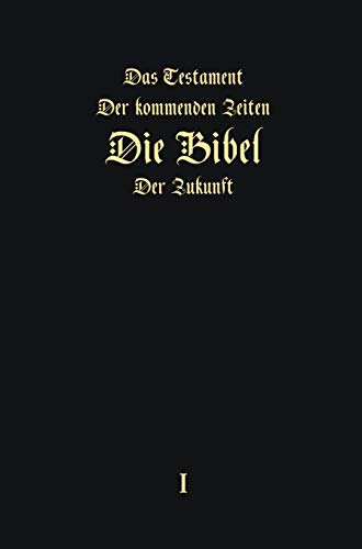 «Das Testament der kommenden Zeiten – die Bibel der Zukunft“ - TEIL 1