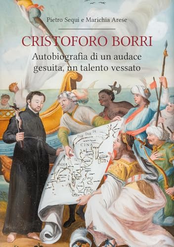 Cristoforo Borri: autobiografia di un audace gesuita, un talento vessato Cristoforo Borri: autobiografia di un audace gesuita, un talento vessato von Ali Ribelli Edizioni