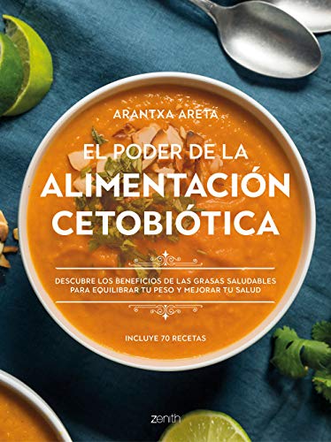 El poder de la alimentación cetobiótica: Descubre los beneficios de las grasas saludables para equilibrar tu peso y mejorar tu salud (Salud y Bienestar)