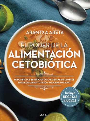 El poder de la alimentación cetobiótica: Descubre los beneficios de las grasas saludables para equilibrar tu peso y mejorar tu salud (Zenith Food) von Zenith