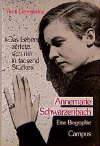 »Das Leben zerfetzt sich mir in tausend Stücke«: Annemarie Schwarzenbach. Eine Biographie von Campus Verlag GmbH