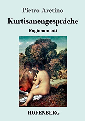 Kurtisanengespräche: (Ragionamenti)