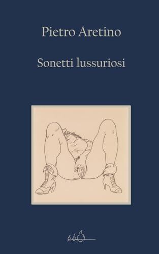 Sonetti lussuriosi: Edizione Integrale von Independently published