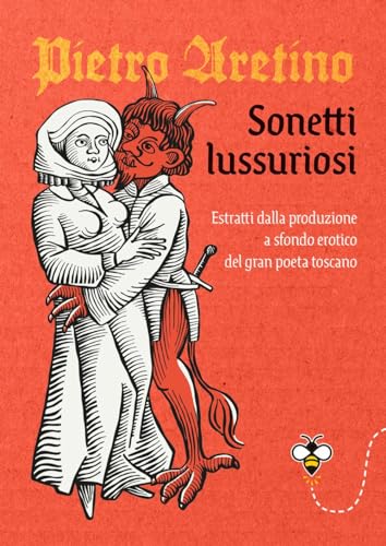 Sonetti lussuriosi. Estratti dalla produzione a sfondo erotico del gran poeta toscano (Varia. Punture) von Giunti Editore