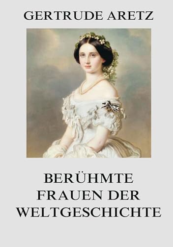 Berühmte Frauen der Weltgeschichte von Jazzybee Verlag