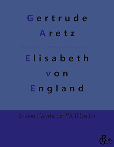 Elisabeth von England (Edition Werke der Weltliteratur)