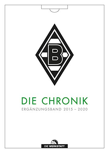Borussia Mönchengladbach. Die Chronik: Die Jahre 2015 bis 2020 von Die Werkstatt GmbH